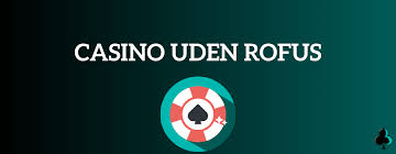 Udenlandsk Online Casino Uden ROFUS - Spil Trygt og Sikkert Udenlandsk Online Casino Uden ROFUS - Spil Trygt og Sikkert